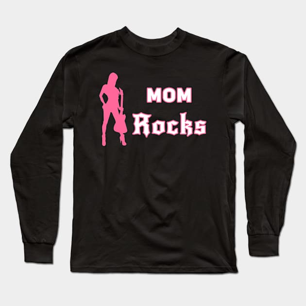 Mom Rocks Long Sleeve T-Shirt by DePit DeSign